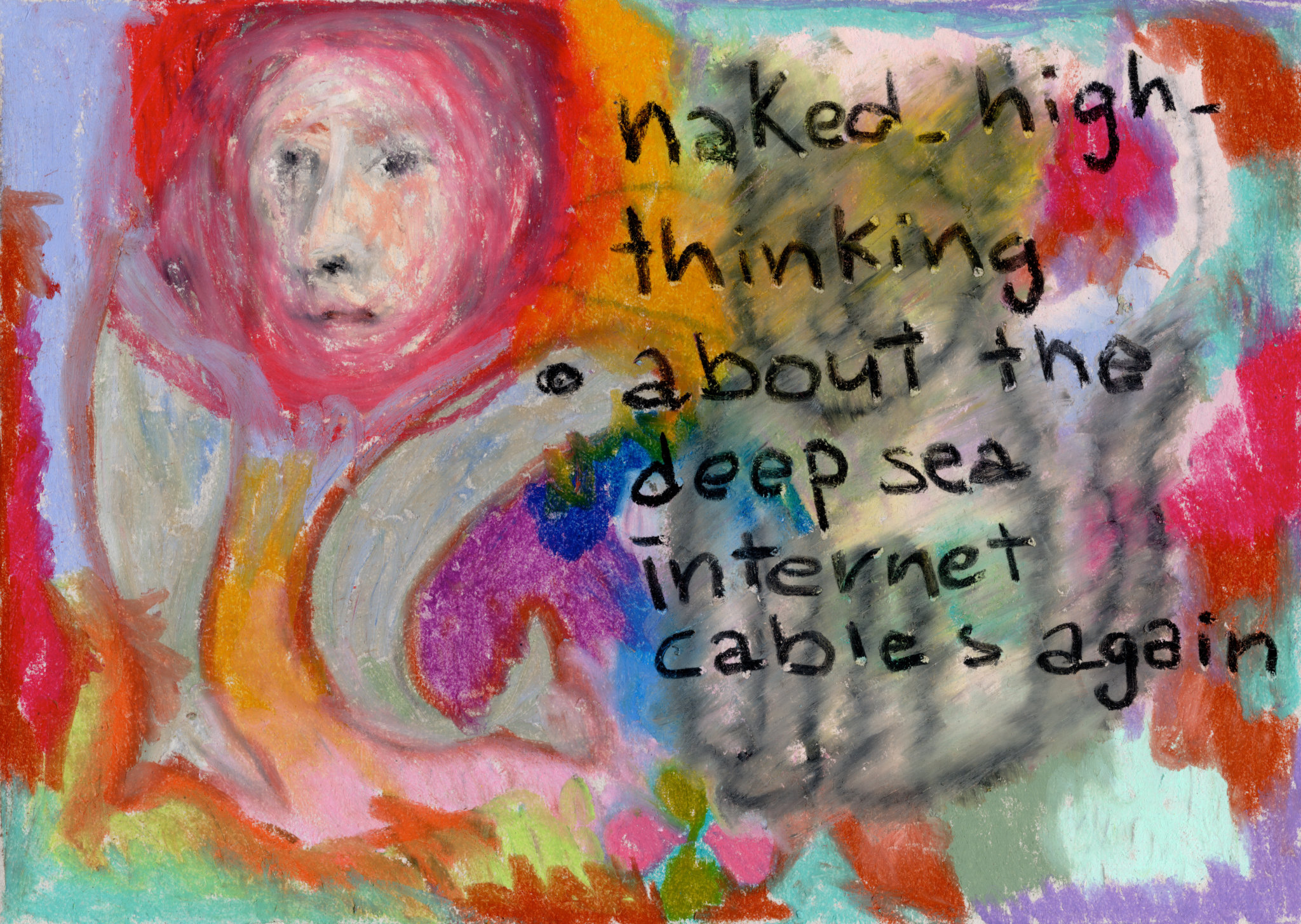 High. Naked. Thinking about deep sea Internet cables again